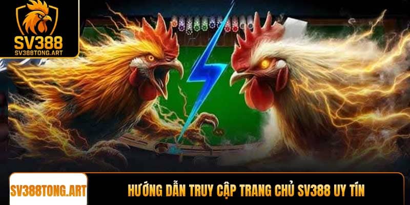Hướng dẫn truy cập trang chủ SV388 uy tín
